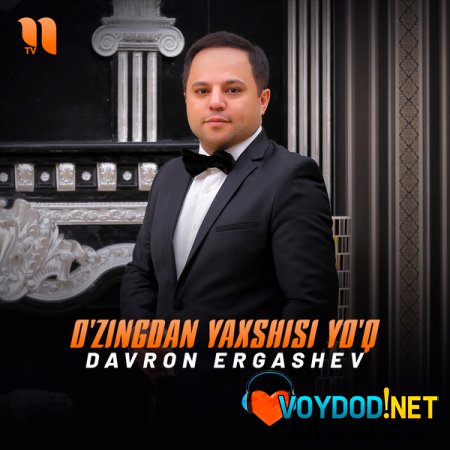 Davron Ergashev - O'zingdan yaxshisi yo'q