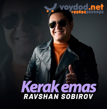 Ravshan Sobirov - Kerak emas