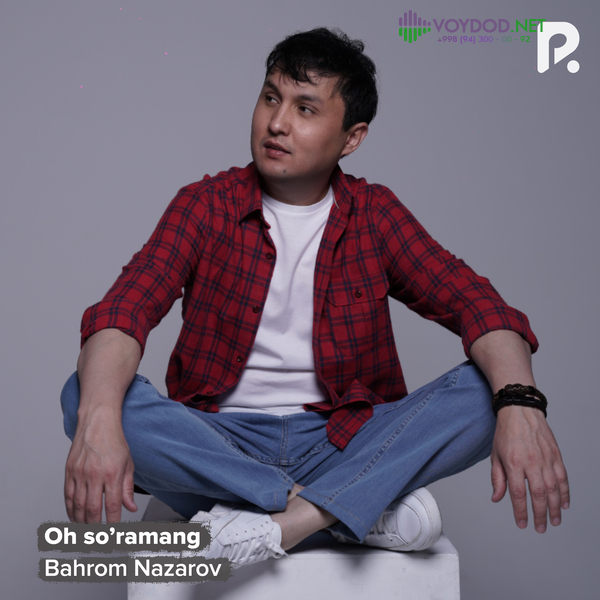 Bahrom Nazarov - Oh so’ramang