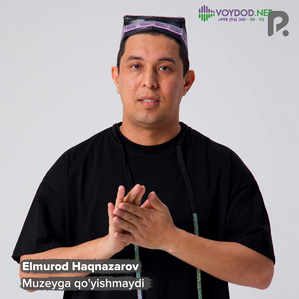 Elmurod Haqnazarov - Muzeyga qo'yishmaydi