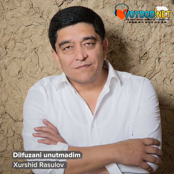 Xurshid Rasulov - Dilfuzani unutmadim
